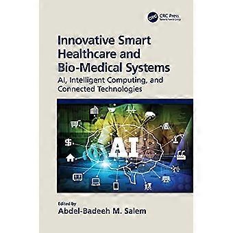 Innovative Smart Healthcare and Bio Medical Systems AI Intelligent Computing and Connected Technologies