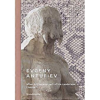 Evgeny Antufiev When Art Became Part of the Landscape