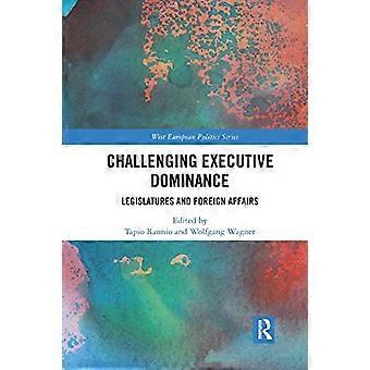 Herausfordernde Dominanz der Exekutive: Legislative und Außenpolitik (Westeuropäische Politik)