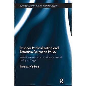 Radykalizacja więźniów i polityka zatrzymań w związku z terroryzmem: instytucjonalny strach czy polityka oparta na dowodach? (Routledge Frontiers of Criminal Justi