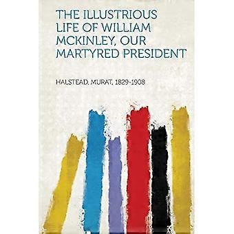 Het roemrijke leven van William McKinley, onze gemartelde president