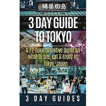 3-dagars guide till Tokyo: En 72-timmars definitiv guide om vad du ska se, äta och njuta av i Tokyo, Japan