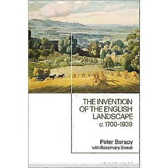 The Invention Of The English Landscape C. 1700-1939 - Peter Borsay