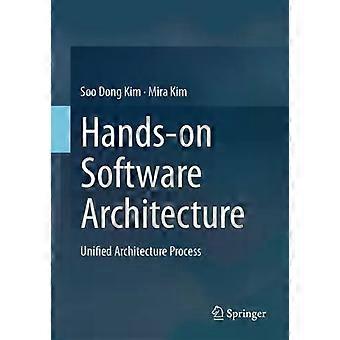 Hands-on Software Architecture Unified Architecture Process - Soo Dong Kim