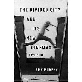 The Divided City and Its New Cinemas 1920 1980