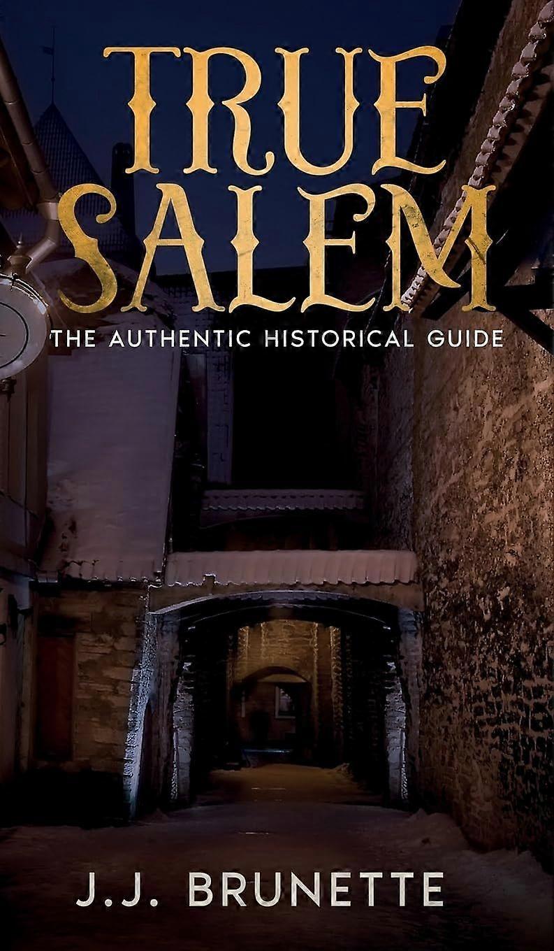 True salem the authentic historical guide