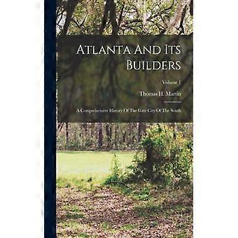 Atlanta And Its Builders A Comprehensive History Of The Gate City Of The South V - Thomas H. Martin - Paperback - English Book - History