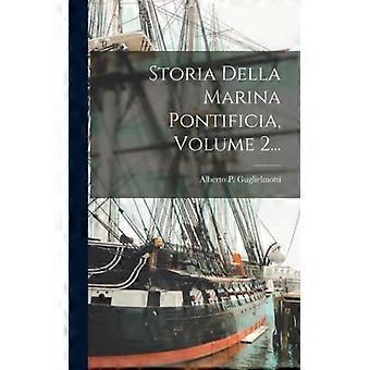 Storia Della Marina Pontificia Volume 2 - Alberto P. Guglielmotti - Hardcover - English Book - History