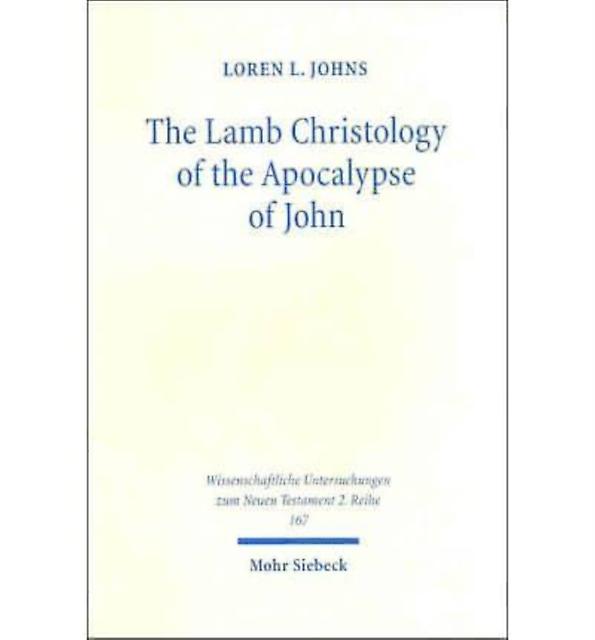The Lamb Christology Of The Apocalypse Of John by Loren L. Johns Paperback