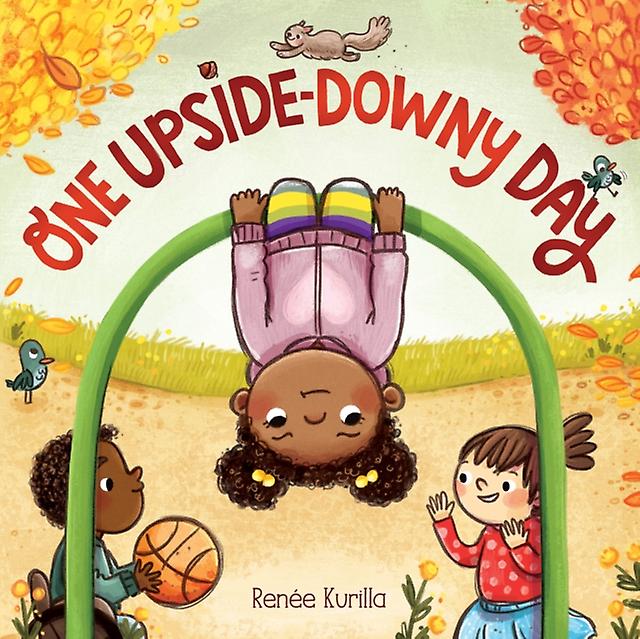 One Upside-downy Day - Renee Kurilla