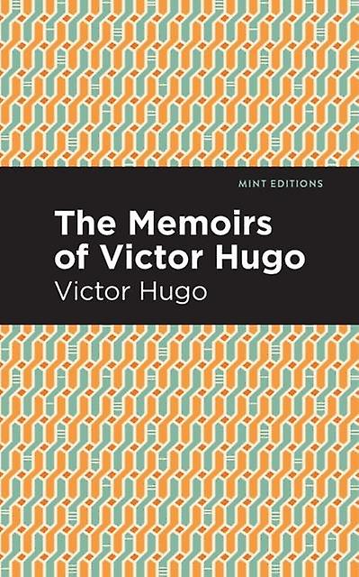 The Memoirs Of Victor Hugo by Victor Hugo Paperback