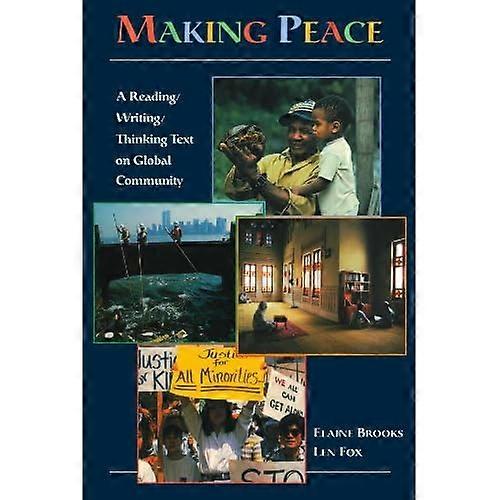 Making Peace: A Reading/Writing/Thinking Text on Global Community