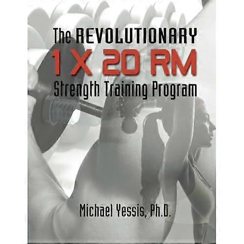 The Revolutionary 1 x 20 RM Strength Training Program