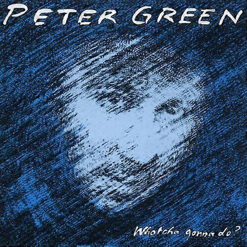 Peter Green Whatcha Gonna Do CD