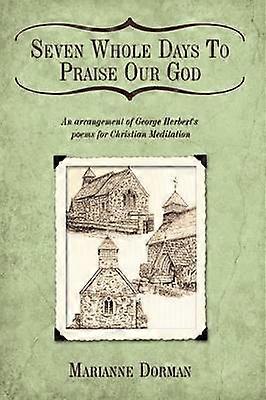 Seven Whole Days To Praise Our God