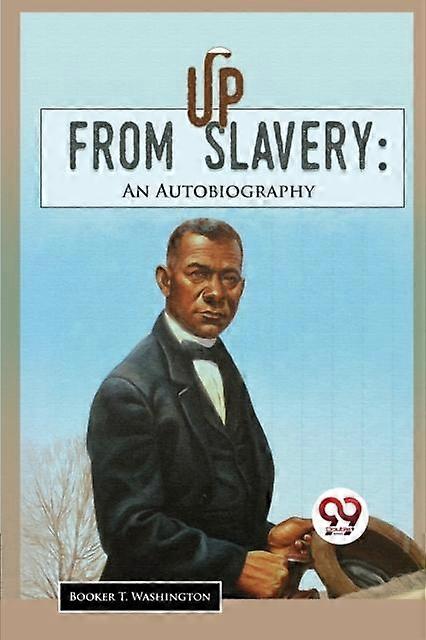 Up From Slavery by Booker T. Washington Paperback