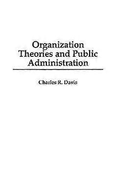 Organization Theories and Public Administration
