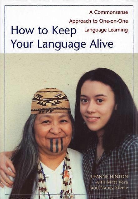 How To Keep Your Language Alive by Leanne Hinton Paperback
