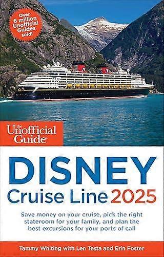 The Unofficial Guide To Disney Cruise Line 2025 by Erin Foster Paperback
