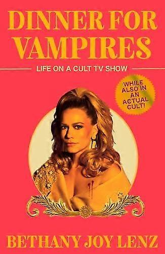 Dinner For Vampires - Bethany Joy Lenz - Autobiography: general - Simon & Schuster Ltd - Hardback