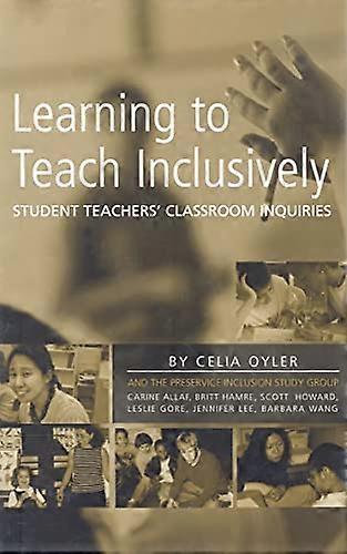 Learning to Teach Inclusively: Student Teachers Classroom Inquiries