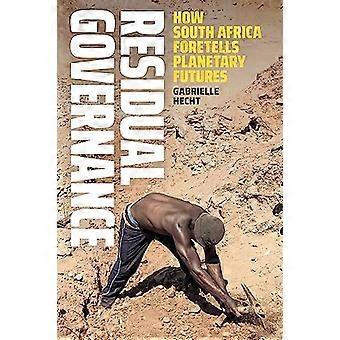 Residual Governance How South Africa Foretells Planetary Futures