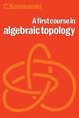 A First Course in Algebraic Topology