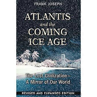 Atlantis and the Coming Ice Age The Lost Civilization A Mirror of Our World