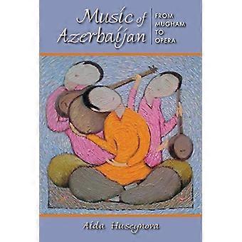 Muziek van Azerbeidzjan: van Mugham naar Opera (Etnomusicologie Multimedia)