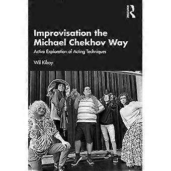 Improvisasjon på Michael Tsjekhov-måten: Aktiv utforskning av skuespillerteknikker