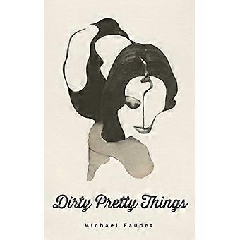 Dirty Pretty Things (Michael Faudet)