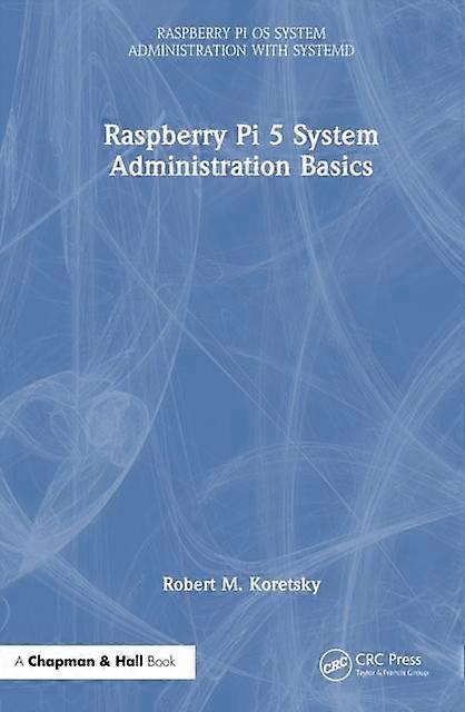Raspberry Pi 5 System Administration Basics - Robert M. Koretsky - Hardcover - en Book