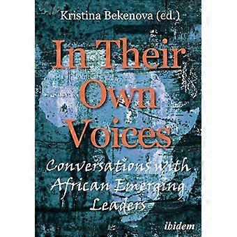 In Their Own Voices Conversations With Emerging African Leaders - Kristina Bekenova - Paperback - en Book