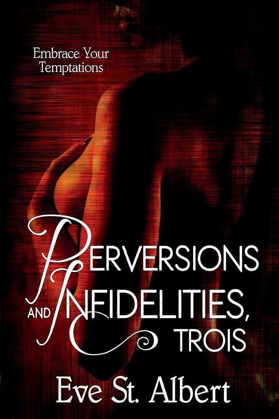 Perversions and infidelities, trois
