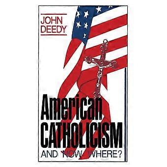 American Catholicism And Now Where - John G. Deedy - Paperback - en Book