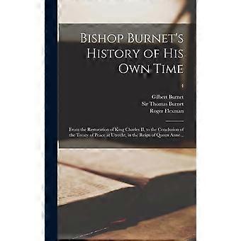 Bishop Burnet's History Of His Own Time From The Restoration Of King Charles Ii - Gilbert 1643-1715 Burnet - Hardcover - en Book