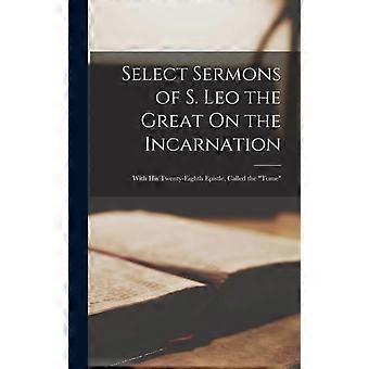 Select Sermons Of S. Leo The Great On The Incarnation With His Twenty-eighth Epi - Anonymous - Hardcover - en Book