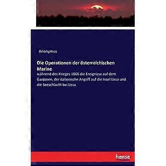 Die Operationen Der Sterreichischen Marinewhrend Des Krieges 1866 Die Ereignisse - Heinrich Preschers - Paperback - English Book - History