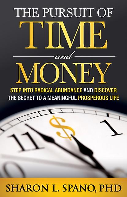 The Pursuit Of Time And Money by Spano & Sharon L. & PhD & PhD Paperback