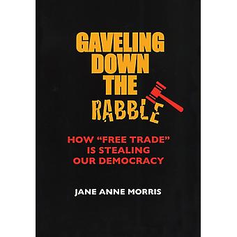 Derrotando a Ralé: Como o Comércio de Livros Está Roubando Nossa Democracia - Jane Anne Morris
