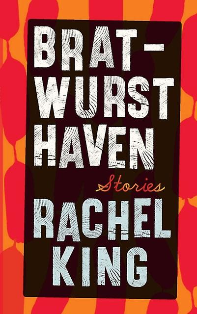 Bratwurst Haven by King & Rachel  Paperback
