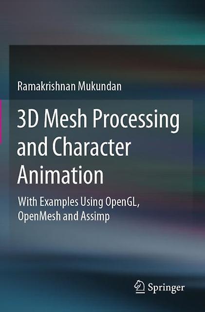 3d Mesh Processing And Character Animation by Ramakrishnan Mukundan Paperback