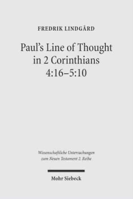 Pauls Line Of Thought In 2 Corinthians 416510 by Fredrik Lindgard Paperback