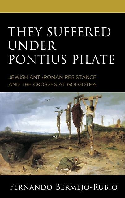 They Suffered Under Pontius Pilate by Fernando BermejoRubio Paperback Book