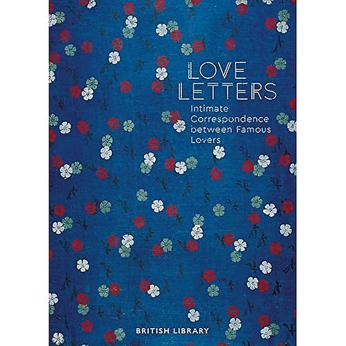 Love Letters: Intimate Correspondence Between Famous Lovers