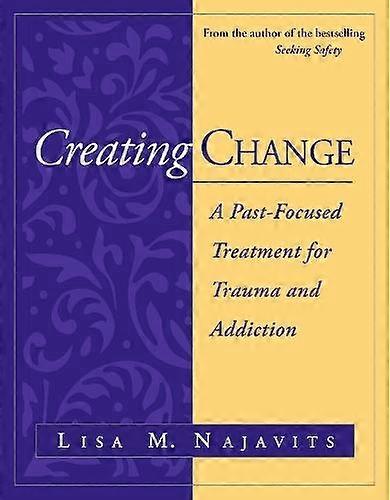 Creating Change by Najavits, Lisa M. MA University of Massachusetts Medical School, United States Paperback