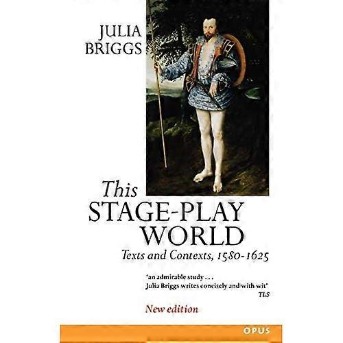 This Stage-play World: Texts and Contexts, 1580-1625 (OPUS)