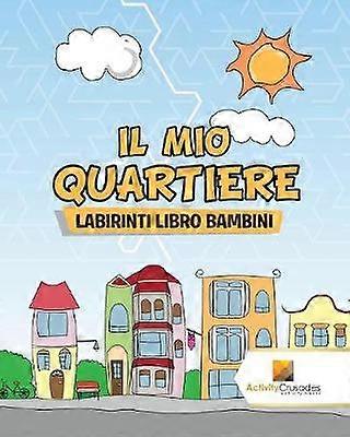 Il Mio Quartiere  Labirinti Libro Bambini