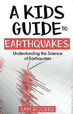 A Kids Guide to Earthquakes