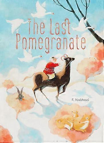 The Last Pomegranate by F. Nakhaei Hardback Book